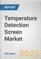 Temperature Detection Screen Market by Platform, Technology, Application, Industry Vertical: Global Opportunity Analysis and Industry Forecast, 2021-2031 - Product Thumbnail Image