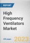 High Frequency Ventilators Market by Type, Application, End-user: Global Opportunity Analysis and Industry Forecast, 2021-2031 - Product Thumbnail Image