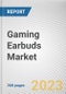 Gaming Earbuds Market by Type, Price Point, Distribution Channel: Global Opportunity Analysis and Industry Forecast, 2021-2031 - Product Image