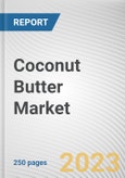 Coconut Butter Market by Nature, End-user, Distribution Channel: Global Opportunity Analysis and Industry Forecast, 2021-2031- Product Image