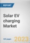 Solar EV Charging Market by Charging Level, System, Application: Global Opportunity Analysis and Industry Forecast, 2021-2031 - Product Thumbnail Image
