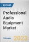 Professional Audio Equipment Market by Product, Type, End-user: Global Opportunity Analysis and Industry Forecast, 2021-2031 - Product Thumbnail Image