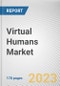 Virtual Humans Market by Type, Industry Vertical: Global Opportunity Analysis and Industry Forecast, 2021-2031 - Product Thumbnail Image