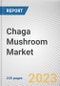 Chaga Mushroom Market by Nature, Form, End-use: Global Opportunity Analysis and Industry Forecast, 2021-2031 - Product Thumbnail Image
