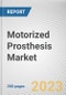 Motorized Prosthesis Market by Type, End-user: Global Opportunity Analysis and Industry Forecast, 2021-2031 - Product Image