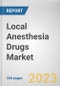Local Anesthesia Drugs Market by Drugs Type, Application: Global Opportunity Analysis and Industry Forecast, 2021-2031 - Product Thumbnail Image