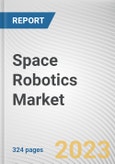 Space Robotics Market by Solution, Application, End-user: Global Opportunity Analysis and Industry Forecast, 2021-2031- Product Image