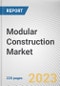 Modular Construction Market by Type, Material, End-user: Global Opportunity Analysis and Industry Forecast, 2021-2031 - Product Image