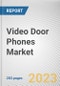 Video Door Phones Market by Type, End-user: Global Opportunity Analysis and Industry Forecast, 2021-2031 - Product Thumbnail Image