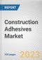 Construction Adhesives Market by Resin Type, Technology, Application: Global Opportunity Analysis and Industry Forecast, 2021-2031 - Product Thumbnail Image