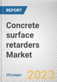 Concrete surface retarders Market by Raw Material, Type, Application: Global Opportunity Analysis and Industry Forecast, 2021-2031- Product Image