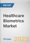 Healthcare Biometrics Market by Technology, Application, End-User: Global Opportunity Analysis and Industry Forecast, 2021-2031 - Product Image