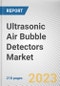 Ultrasonic Air Bubble Detectors Market by Product, Application: Global Opportunity Analysis and Industry Forecast, 2021-2031 - Product Thumbnail Image