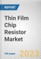 Thin Film Chip Resistor Market by Type, Application, End-User: Global Opportunity Analysis and Industry Forecast, 2021-2031 - Product Thumbnail Image