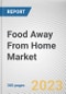 Food Away From Home (FAFH) Market by Delivery Model, Application, Type of Occasion, Ownership Type: Global Opportunity Analysis and Industry Forecast, 2021-2031 - Product Thumbnail Image