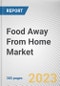 Food Away From Home (FAFH) Market by Delivery Model, Application, Type of Occasion, Ownership Type: Global Opportunity Analysis and Industry Forecast, 2021-2031 - Product Image