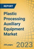 Plastic Processing Auxiliary Equipment Market by Type, Molding Technique, Sector - Global Forecast to 2030- Product Image