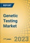 Genetic Testing Market by Offering, Test Type, Method, End User - Global Forecast to 2030 - Product Thumbnail Image