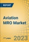 Aviation MRO Market by Service Type, Aircraft Type, & Geography - Global Forecasts to 2030 - Product Thumbnail Image