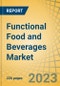 Functional Food and Beverages Market by Type, Application, Distribution Channel - Global Forecast to 2030 - Product Image