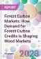Forest Carbon Markets: How Demand for Forest Carbon Credits is Shaping Wood Markets - Product Thumbnail Image