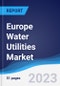 Europe Water Utilities Market Summary, Competitive Analysis and Forecast to 2026 - Product Image