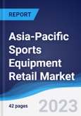 Asia-Pacific (APAC) Sports Equipment Retail Market Summary, Competitive Analysis and Forecast to 2027- Product Image
