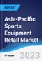 Asia-Pacific (APAC) Sports Equipment Retail Market Summary, Competitive Analysis and Forecast to 2027 - Product Thumbnail Image