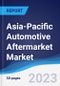 Asia-Pacific (APAC) Automotive Aftermarket Market Summary, Competitive Analysis and Forecast to 2027 - Product Image