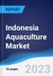 Indonesia Aquaculture Market Summary, Competitive Analysis and Forecast to 2027 - Product Thumbnail Image