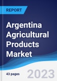 Argentina Agricultural Products Market Summary, Competitive Analysis and Forecast to 2027- Product Image
