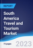 South America Travel and Tourism Market Summary, Competitive Analysis and Forecast to 2027- Product Image