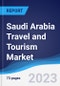 Saudi Arabia Travel and Tourism Market Summary, Competitive Analysis and Forecast to 2027 - Product Image