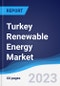 Turkey Renewable Energy Market Summary, Competitive Analysis and Forecast to 2027 - Product Image