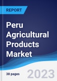 Peru Agricultural Products Market Summary, Competitive Analysis and Forecast to 2027- Product Image