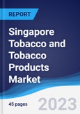 Singapore Tobacco and Tobacco Products Market Summary, Competitive Analysis and Forecast to 2027- Product Image