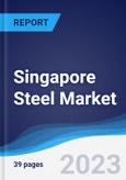 Singapore Steel Market Summary, Competitive Analysis and Forecast to 2026- Product Image