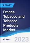 France Tobacco and Tobacco Products Market Summary, Competitive Analysis and Forecast to 2027- Product Image