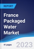 France Packaged Water Market Summary, Competitive Analysis and Forecast to 2027- Product Image