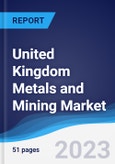 United Kingdom (UK) Metals and Mining Market Summary, Competitive Analysis and Forecast to 2027- Product Image