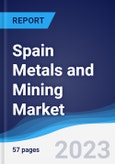 Spain Metals and Mining Market Summary, Competitive Analysis and Forecast to 2027- Product Image