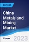 China Metals and Mining Market Summary, Competitive Analysis and Forecast to 2027 - Product Thumbnail Image