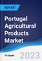 Portugal Agricultural Products Market Summary, Competitive Analysis and Forecast to 2027 - Product Image