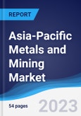 Asia-Pacific (APAC) Metals and Mining Market Summary, Competitive Analysis and Forecast to 2027- Product Image