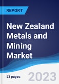 New Zealand Metals and Mining Market Summary, Competitive Analysis and Forecast to 2027- Product Image
