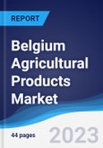 Belgium Agricultural Products Market Summary, Competitive Analysis and Forecast to 2027- Product Image