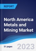 North America Metals and Mining Market Summary, Competitive Analysis and Forecast to 2027- Product Image