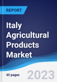 Italy Agricultural Products Market Summary, Competitive Analysis and Forecast to 2027- Product Image