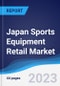 Japan Sports Equipment Retail Market Summary, Competitive Analysis and Forecast to 2026 - Product Image