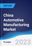 China Automotive Manufacturing Market Summary, Competitive Analysis and Forecast to 2027- Product Image